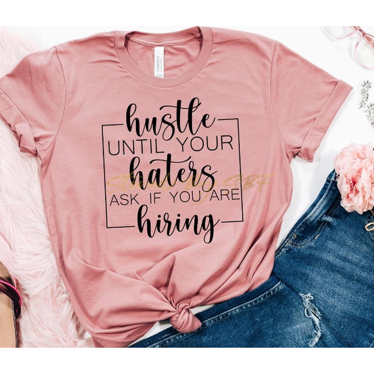 Hustle Until Your Haters Ask If You Are Hiring
