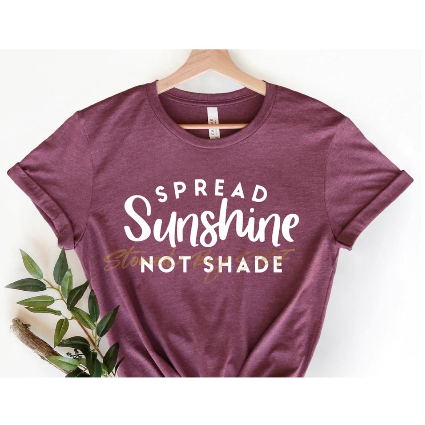 Spread Sunshine Not Shade