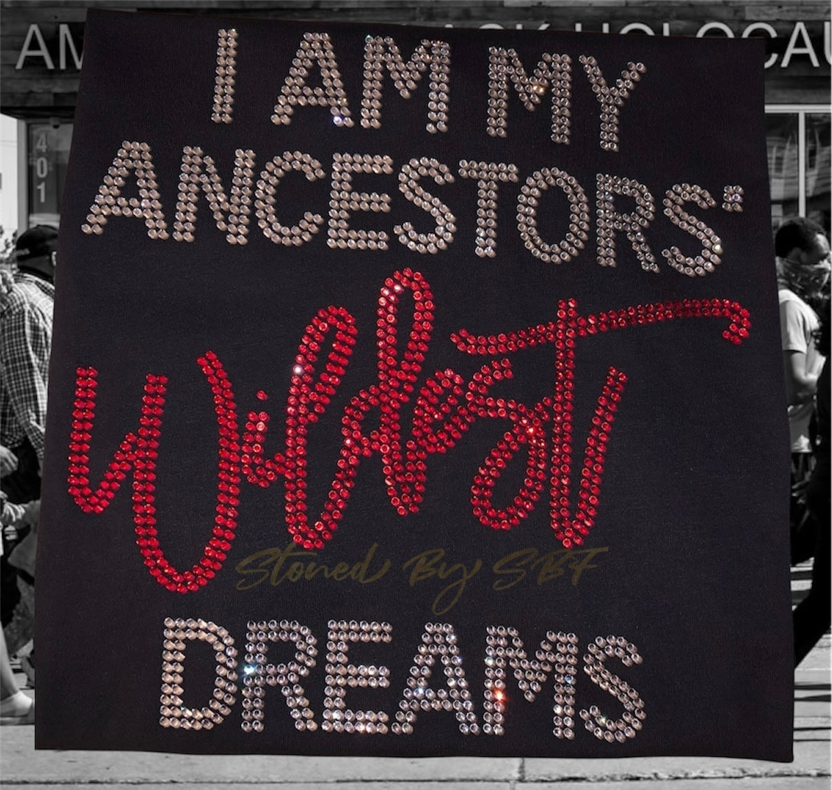 I Am My Ancestors' Wildest Dreams Rhinestone Bling Shirt