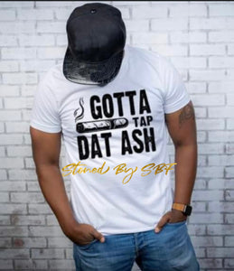 Gotta Tap Dat Ash