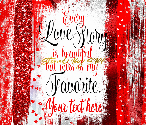 VAL04- Every Love Story Is Beautiful Red and White Brush Strokes - Hot and Cold Stainless Steel Tumbler