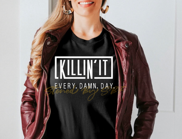 Killin’ It Every Damn Day