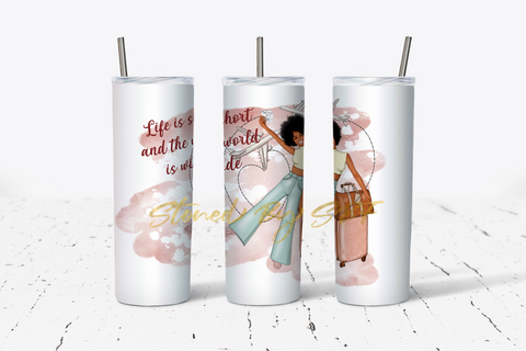 Life is Short and the World is Wide - Hot and Cold Stainless Steel Tumbler