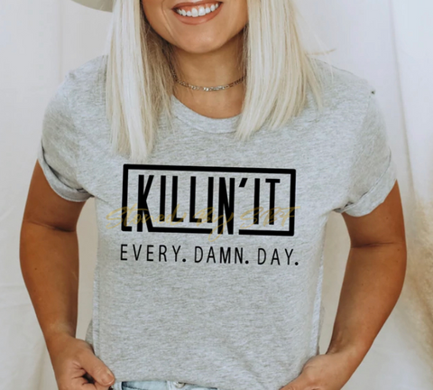 Killin’ It Every Damn Day