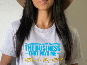Manifesting and Minding the Business That Pays Me